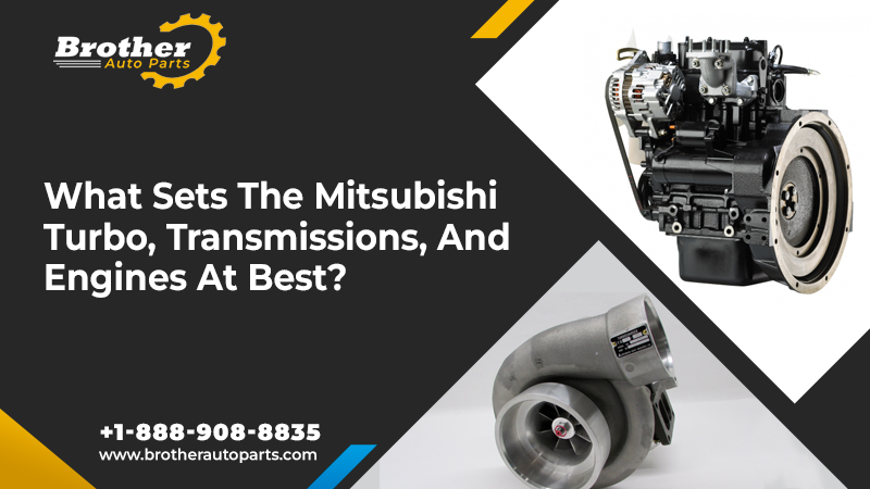 What Sets the Mitsubishi Turbo, Transmissions, and Engines at Best?