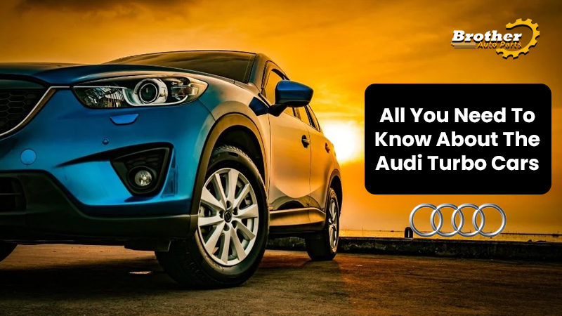  All You Need to Know About The Audi Turbo Cars